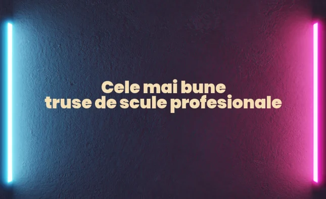 cele mai bune truse de scule profesionale