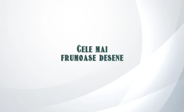 cele mai frumoase desene
