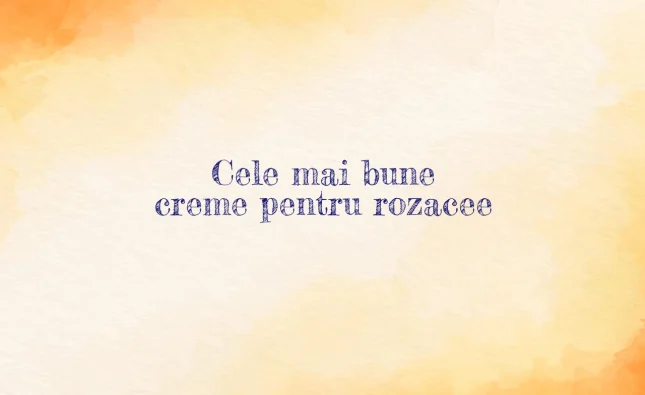 cele mai bune creme pentru rozacee