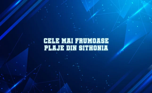 cele mai frumoase plaje din sithonia