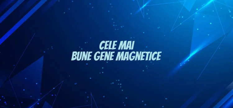 Cele mai bune gene magnetice