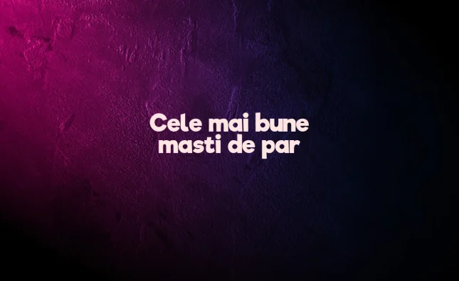 cele mai bune masti de par