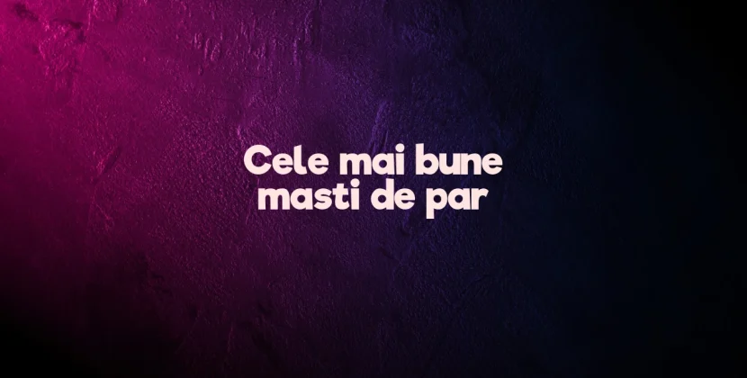 Cele mai bune masti de par