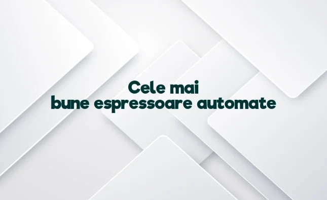 cele mai bune espressoare automate