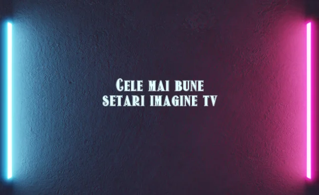 cele mai bune setari imagine tv