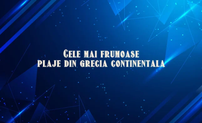 cele mai frumoase plaje din grecia continentala