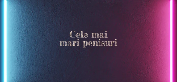 Cele mai mari penisuri
