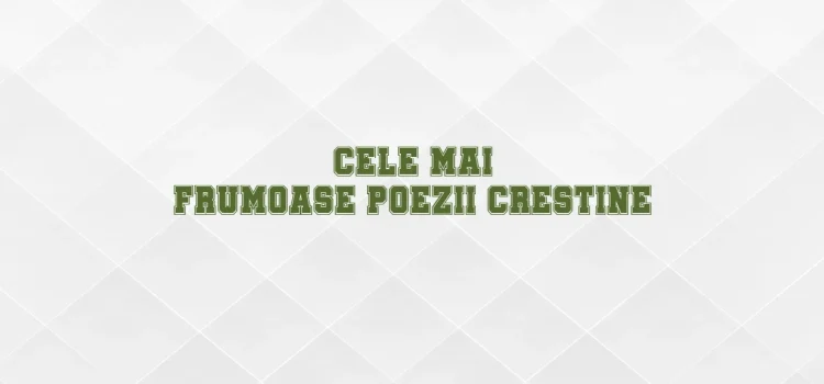 Cele mai frumoase poezii crestine