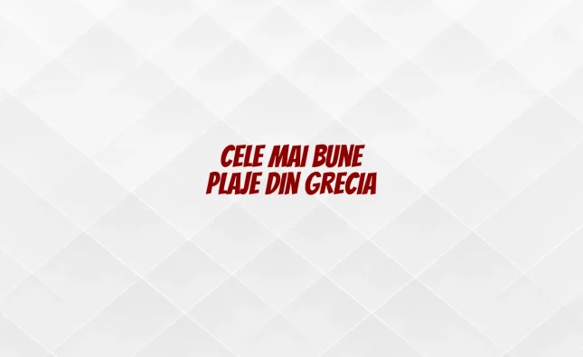 cele mai bune plaje din grecia