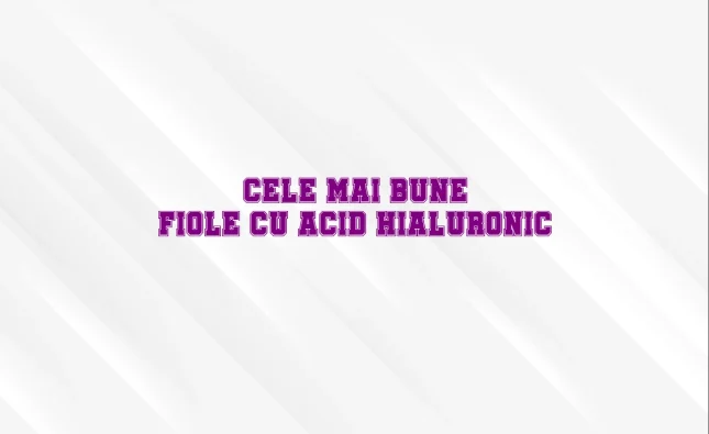 cele mai bune fiole cu acid hialuronic