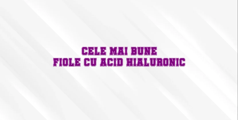 Cele mai bune fiole cu acid hialuronic