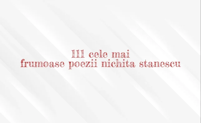 111 cele mai frumoase poezii nichita stanescu