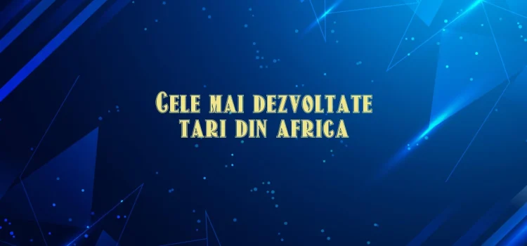 Cele mai dezvoltate tari din africa