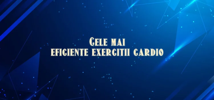 Cele mai eficiente exercitii cardio