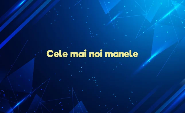 cele mai noi manele