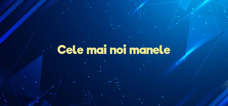 Cele mai noi manele