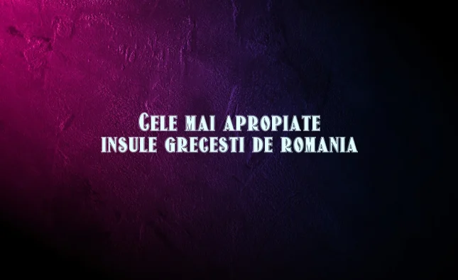 cele mai apropiate insule grecesti de romania