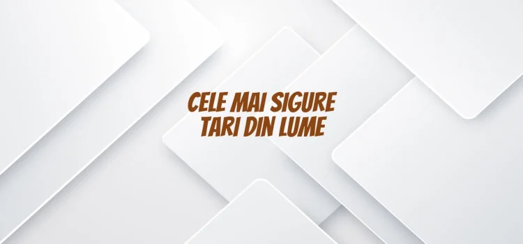 Cele mai sigure tari din lume