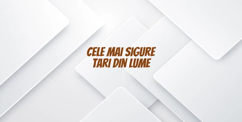 Cele mai sigure tari din lume