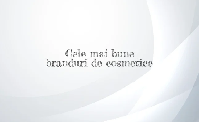 cele mai bune branduri de cosmetice