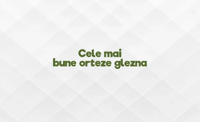 cele mai bune orteze glezna