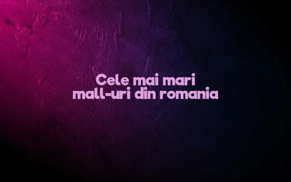 cele mai mari mall-uri din romania