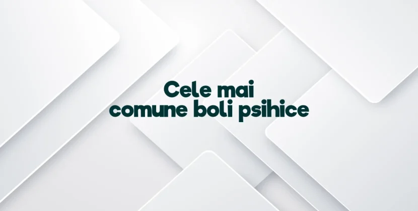 Cele mai comune boli psihice