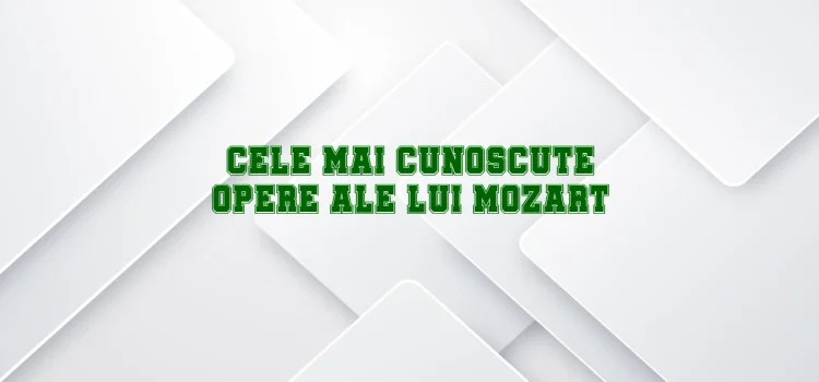 Cele mai cunoscute opere ale lui mozart