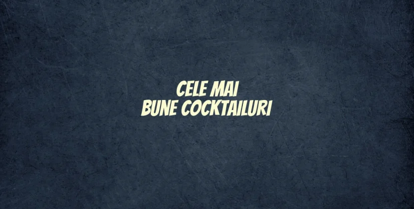 Cele mai bune cocktailuri