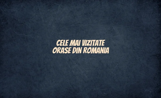 cele mai vizitate orase din romania