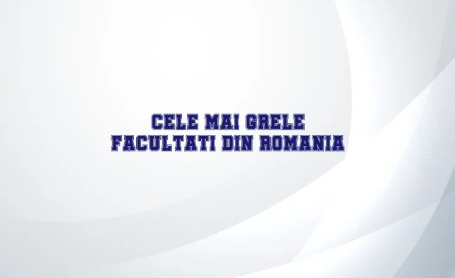 cele mai grele facultati din romania