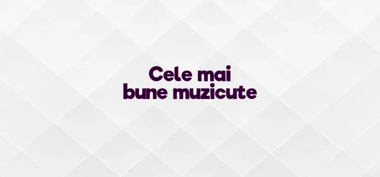 Cele mai bune muzicute