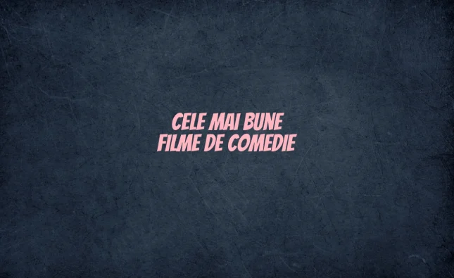 cele mai bune filme de comedie