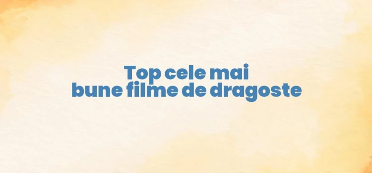Top cele mai bune filme de dragoste