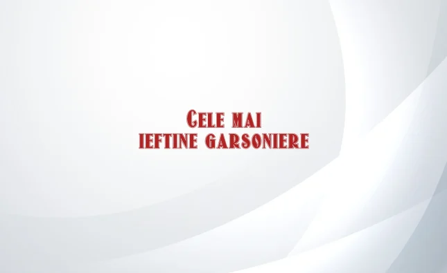 cele mai ieftine garsoniere