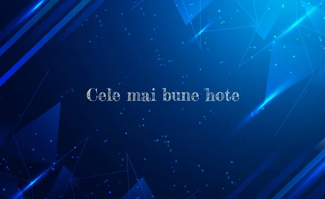 cele mai bune hote