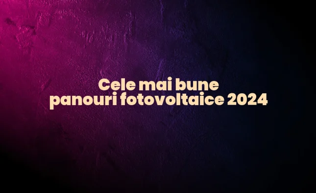 cele mai bune panouri fotovoltaice 2024