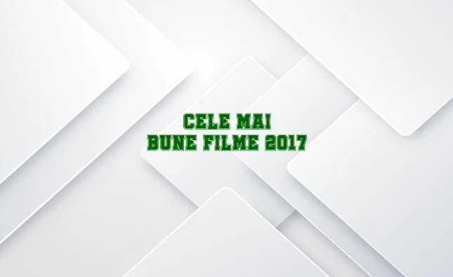 cele mai bune filme 2017