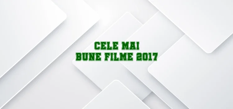 Cele mai bune filme 2017