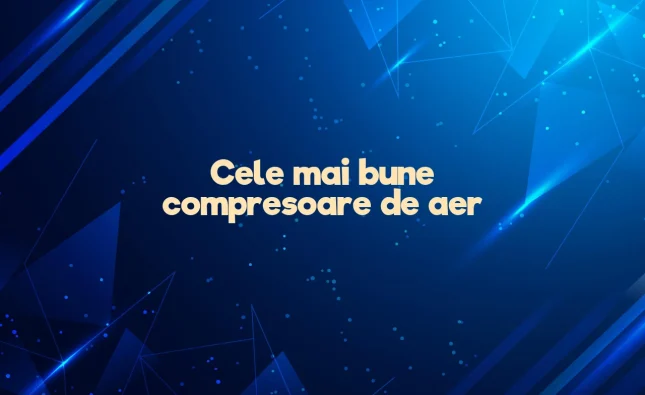 cele mai bune compresoare de aer