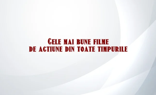 cele mai bune filme de actiune din toate timpurile